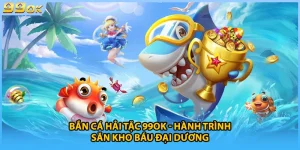 Bắn Cá Hải Tặc 99OK - Hành Trình Săn Kho Báu Đại Dương