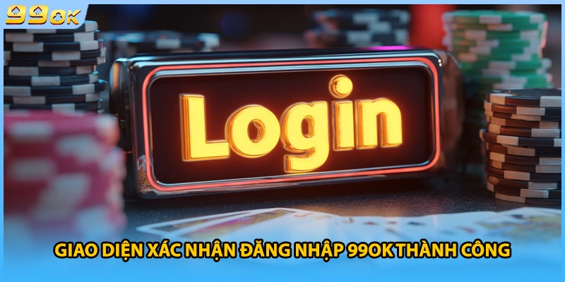 Giao diện xác nhận đăng nhập 99OK thành công