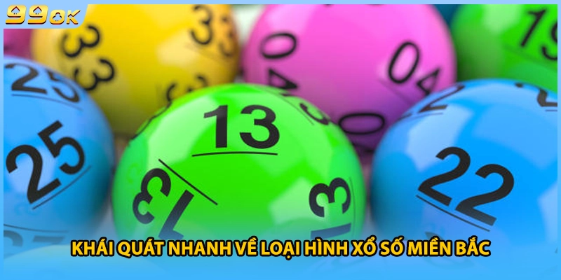 Khái quát nhanh về loại hình xổ số miền bắc