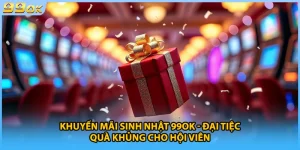 Khuyến Mãi Sinh Nhật 99OK - Đại Tiệc Quà Khủng Cho Hội Viên