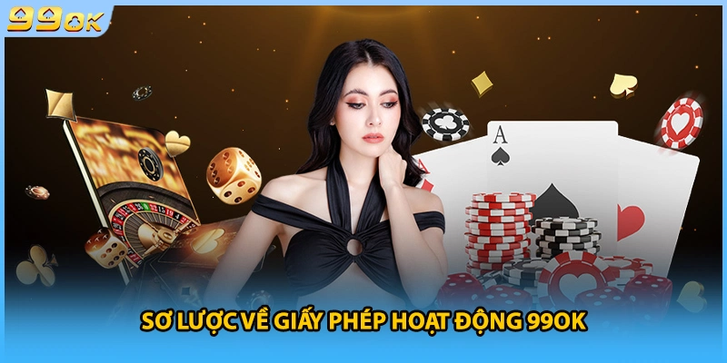Sơ lược về giấy phép hoạt động 99OK