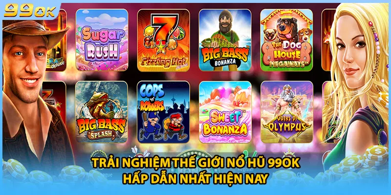 Trải nghiệm thế giới nổ hũ 99OK hấp dẫn nhất hiện nay